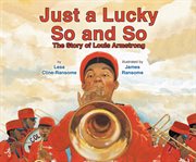 Just a lucky so and so: the story of Louis Armstrong cover image cdn