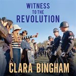 Witness to the revolution: radicals, resisters, vets, hippies, and the year America lost its mind and found its soul cover image cdn