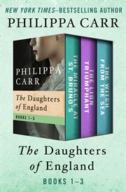 The daughters of england, volumes one through three. The Miracle at St. Bruno's, The Lion Triumphant, and The Witch from the Sea cover image cdn