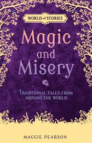 Magic and misery: traditional tales from around the world cover image cdn