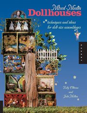 Mixed-media dollhouses: techniques and ideas for doll-size assemblages cover image cdn