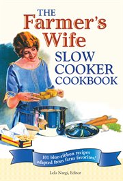 The farmer's wife slow cooker cookbook: 101 blue-ribbon recipes adapted from farm favorites! cover image cdn