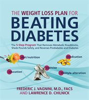The weight loss plan for beating diabetes: the 5-step program that removes metabolic roadblocks, sheds pounds safely, and reverses prediabetes and diabetes cover image cdn