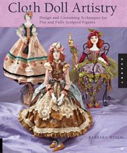 Cloth doll artistry: design and costuming techniques for flat and fully sculpted figures cover image cdn