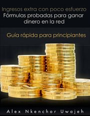 Ingresos extra con poco esfuerzo - fórmulas probadas para ganar dinero en la red. Guía rápida para principiantes cover image cdn