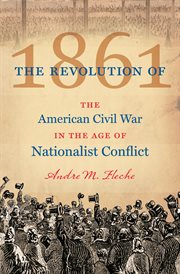 The revolution of 1861: the American Civil War in the age of nationalist conflict cover image cdn