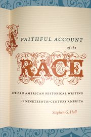 A faithful account of the race: African American historical writing in nineteenth-century America cover image cdn