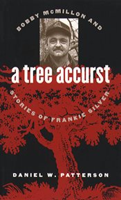 A tree accurst: Bobby McMillon and stories of Frankie Silver cover image cdn
