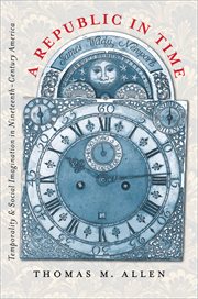 A republic in time: temporality and social imagination in nineteenth-century America cover image cdn