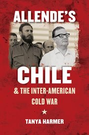 Allende's Chile and the Inter-American Cold War cover image cdn