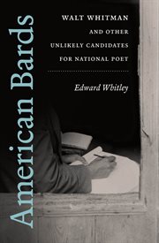 American bards: Walt Whitman and other unlikely candidates for national poet cover image cdn