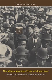The African American roots of modernism: from Reconstruction to the Harlem Renaissance cover image cdn