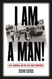 I am a man!: race, manhood, and the civil rights movement cover image cdn
