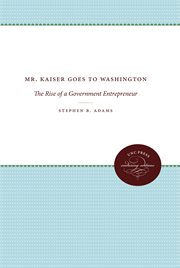 Mr. Kaiser goes to Washington: the rise of a government entrepreneur cover image cdn