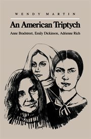 An American triptych: Anne Bradstreet, Emily Dickinson, Adrienne Rich cover image cdn