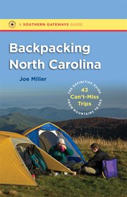 Backpacking North Carolina: the definitive guide to 43 can't-miss trips from mountains to sea cover image cdn