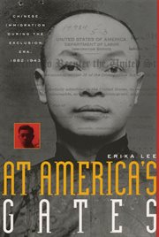 At America's gates: Chinese immigration during the exclusion era, 1882-1943 cover image cdn