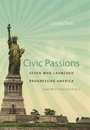Civic passions: seven who launched progressive america cover image cdn