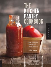 The kitchen pantry cookbook: make your own condiments and essentials cover image cdn