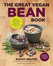 The great vegan bean book: legumes, lentils, and peas galore! more than 100 delicious plant-based dishes packed with the kindest protein in town! most recipes are soy- and gluten-free! cover image cdn