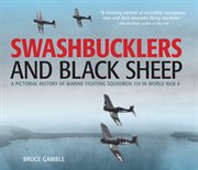 Swashbucklers and Black Sheep: a pictorial history of Marine Fighting Squadron 214 in World War II cover image cdn
