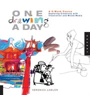 One drawing a day: a 6-week course exploring creativity with illustration and mixed media cover image cdn