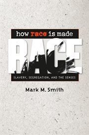 How race is made: slavery, segregation, and the senses cover image cdn