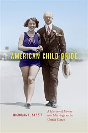 American child bride: a history of minors and marriage in the United States cover image cdn
