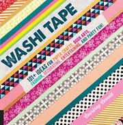 Washi tape: 101+ ideas for paper crafts, book arts, fashion, decorating, entertaining, and party fun! cover image cdn