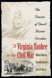 A Virginia Yankee in the Civil War: the diaries of David Hunter Strother cover image cdn