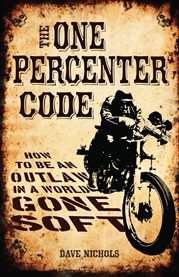 The one percenter code: how to be an outlaw in a world gone soft cover image cdn