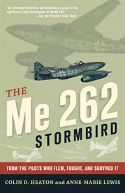 The ME 262 Stormbird: from the pilots who flew, fought, and survived it cover image cdn