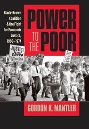 Power to the poor: black-brown coalition and the fight for economic justice, 1960-1974 cover image cdn