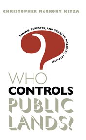 Who controls public lands?: mining, forestry, and grazing policies, 1870-1990 cover image cdn