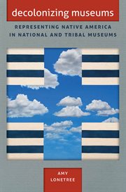 Decolonizing museums: representing native America in national and tribal museums cover image cdn