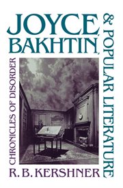 Joyce, Bakhtin, and popular literature: chronicles of disorder cover image cdn