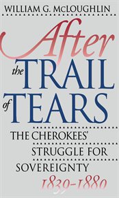 After the Trail of Tears: the Cherokees' struggle for sovereignty, 1839-1880 cover image cdn