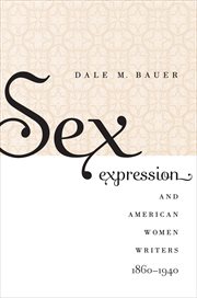 Sex expression & American women writers, 1860-1940 cover image cdn