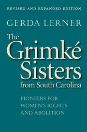 The Grimkâe sisters from South Carolina: pioneers for women's rights and abolition cover image cdn