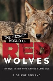 The secret world of red wolves: the fight to save North America's other wolf cover image cdn