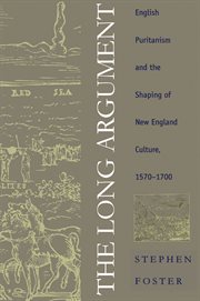 The long argument: English Puritanism and the shaping of New England culture, 1570-1700 cover image cdn