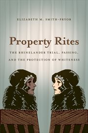 Property rites: the Rhinelander trial, passing, and the protection of whiteness cover image cdn