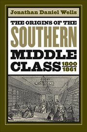The origins of the southern middle class, 1800-1861 cover image cdn