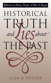 Historical truth and lies about the past: reflections on Dewey, Dreyfus, de Man, and Reagan cover image cdn