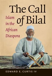 The Call of Bilal: Islam in the African Diaspora cover image cdn