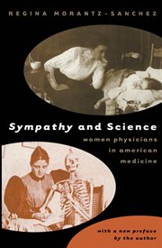 Sympathy & science: women physicians in American medicine cover image cdn