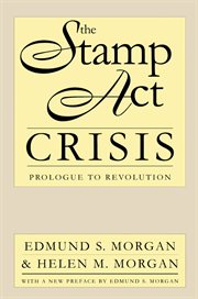 The Stamp Act crisis: prologue to revolution cover image cdn