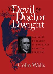 The Devil and Doctor Dwight: satire & theology in the early American Republic cover image cdn