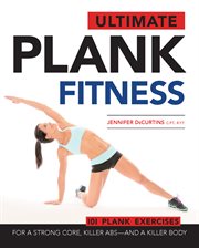 Ultimate plank fitness: for a strong core, killer abs - and a killer body cover image cdn