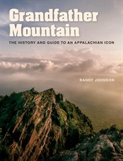 Grandfather Mountain: the history and guide to an Appalachian icon cover image cdn